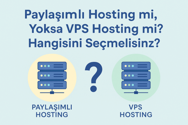 VPS Hosting Nedir? Paylaşımlı Hosting Nedir?