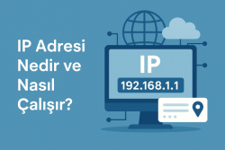 IP Adresi Nedir ve Nasıl Çalışır?